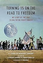 Turning 15 on the Road to Freedom: My Story of the Selma Voting Rights March