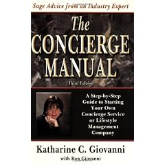 The Concierge Manual: A Step-By-Step Guide on How to Start Your Own Concierge Service And/Or Lifestyle Management Company