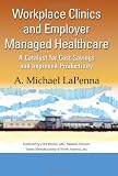 Workplace Clinics and Employer Managed Healthcare: A Catalyst for Cost Savings and Improved Productivity
