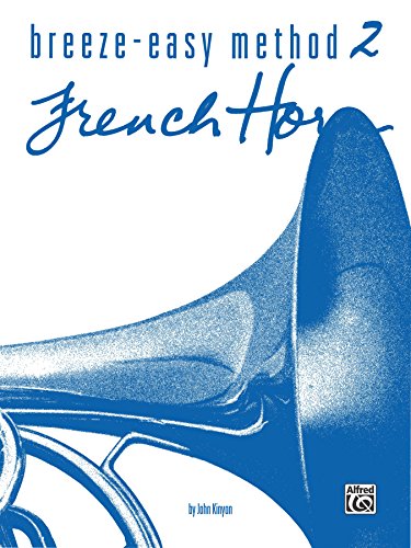 Breeze-Easy Method for French Horn, Book 2 (Breeze-Easy Series)