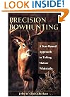 Precision Bowhunting: A Year-Round Approach To Taking Mature Whitetails