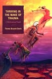 Thriving in the Wake of Trauma: A Multicultural Guide