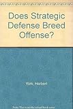 Does strategic defense breed offense?
