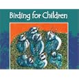Birding For Children by Art Minton and Patrick Grogan