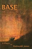 BASE and other matters : four plays
