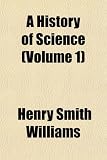 A History of Science (Volume 1)