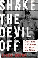 Shake the Devil Off: A True Story of the Murder that Rocked New Orleans