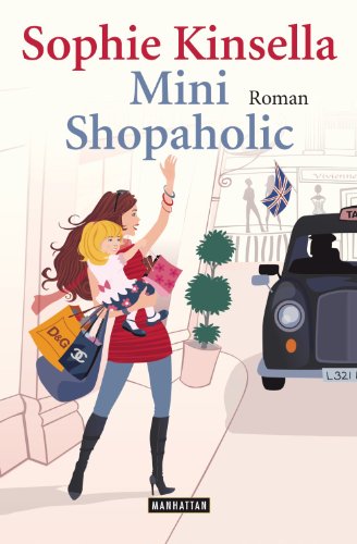 Mini Shopaholic: Ein Shopaholic-Roman 6 (Schnäppchenjägerin Rebecca Bloomwood) (German Edition)
