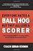 Search : Everyone Hates a Ball Hog But They All Love a Scorer: The Complete Guide to Scoring Points On and Off the Basketball Court