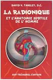 La Radionique et l'anatomie subtile de l'homme