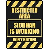 RESTRICTED AREA SIOBHAN IS WORKING  PARKING SIGN