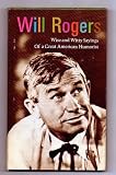 Will Rogers: Wise and Witty Sayings of a Great American Humorist