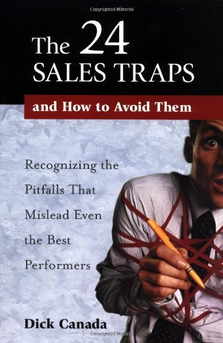 The 24 Sales Traps and How to Avoid Them: Recognizing the Pitfalls That Mislead Even the Best Performers