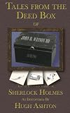 Tales From the Deed Box of John H. Watson MD: Three Untold Tales Of Sherlock Holmes