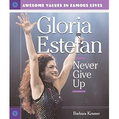Gloria Estefan: Never Give Up (Awesome Values in Famous Lives)