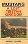 Mustang; A Lost Tibetan Kingdom