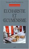 Revue Cerf  / Eucharistie et oecuménisme : Evolution de la normativité universelle et comparaison avec certaines normes particulières