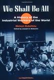 We Shall Be All: A History of the Industrial Workers of the World (abridged ed.) (Working Class in American History)