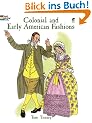 Colonial and Early American Fashions (History of Fashion)