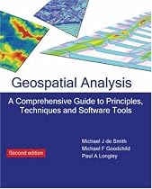 Geospatial Analysis: A Comprehensive Guide to Principles, Techniques and Software Tools