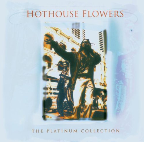 HOTHOUSE FLOWERS : PLATINUM