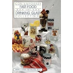 Contemporary Fast-Food and Drinking Glass Collectibles by Mark E. Chase