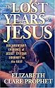 The Lost Years of Jesus: Documentary Evidence of Jesus' 17-Year Journey to the East