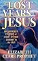 The Lost Years of Jesus: Documentary Evidence of Jesus' 17-Year Journey to the East