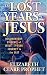 Lost Years of Jesus: Documentary Evidence of Jesus' 17-Year Journey to the East
