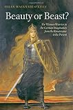 Beauty or beast? : the woman warrior in the German imagination from the Renaissance to the present