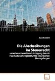 Die Abschreibungen im Steuerrecht: unter besonderer Berücksichtigung der mit Haushaltsrahmengesetz 2008 eingeführten Neuregelungen