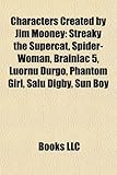 Characters Created by Jim Mooney: Streaky the Supercat, Spider-Woman, Brainiac 5, Luornu Durgo, Phantom Girl, Salu Digby, Sun Boy-