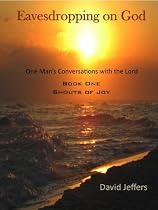 Eavesdropping on God: One Man's Conversations with the Lord Book One - Shouts of Joy-From Free Kindle Books Library