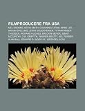 Filmproducere fra USA: Mel Brooks, Kevin Smith, Channing Tatum, Spike Lee, Aaron Spelling, Jerry Bruckheimer, Tiffani-Amber Thiessen (Danish Edition)