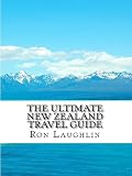 The Ultimate New Zealand Travel Guide