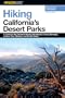 Hiking California's Desert Parks, 2nd: A Guide to the Greatest Hiking Adventures in Anza-Borrego, Joshua Tree, Mojave, and Death Valley (Regional Hiking Series)