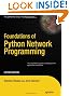 Foundations of Python Network Programming: The Comprehensive Guide to Building Network Applications with Python 3 2nd Edition (Books for Professionals by Professionals)
