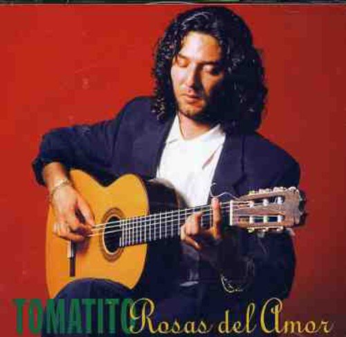 Tomatito - Rosas del Amor - Zortam Music
