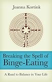 BREAKING THE SPELL OF BINGE-EATING: A ROAD TO BALANCE IN YOUR LIFE