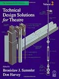 Technical Design Solutions for Theatre: The Technical Brief Collection Volume 2