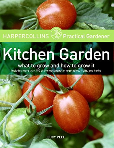 harpercollins practical gardener kitchen garden what to grow and how to grow it