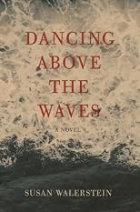Dancing Above the Waves: A Novel