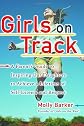 Girls on Track: A Parent's Guide to Inspiring Our Daughters to Achieve a Lifetime of Self-Esteem and Respect