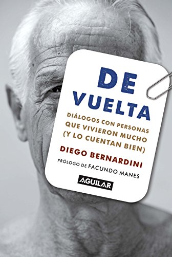 De vuelta: Diálogos con personas que vivieron mucho (y lo cuentan bien) (Spanish Edition)