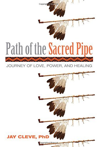 Path of the Sacred Pipe: Journey of Love, Power, and Healing by Jay Cleve (7-Feb-2013) Paperback