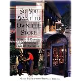 So You Want To Own The Store : Secrets to Running a Successful Retail Operation