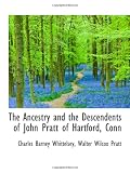 The Ancestry and the Descendents of John Pratt of Hartford, Conn