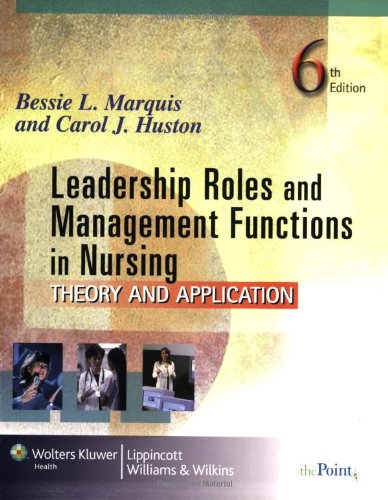 Leadership Roles and Management Functions in Nursing: Theory and Application (Marquis, Leadership Roles and Management Functions in Nursing)