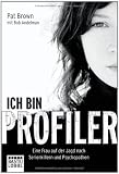 Produkt-Bild: Ich bin Profiler: Eine Frau auf der Jagd nach Serienkillern und Psychopathen