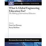 what is global engineering education for the making of international educators synthesis lectures on global